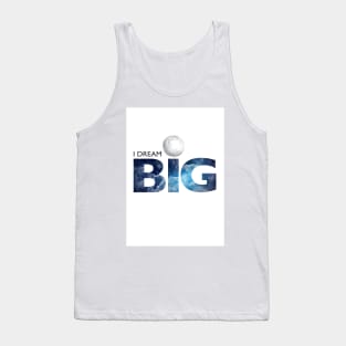 I DREAM BIG Tank Top